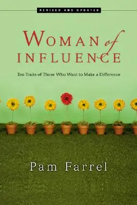 Vplyvná žena: Desať vlastností tých, ktorí chcú niečo zmeniť - Woman of Influence: Ten Traits of Those Who Want to Make a Difference
