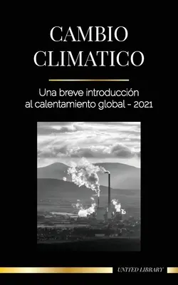 Zmena klímy: Stručný úvod do globálneho otepľovania - 2021 - Cambio climtico: Una breve introduccin al calentamiento global - 2021
