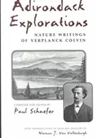 Adirondack Explorations: Prírodopisné spisy Verplancka Colvina - Adirondack Explorations: Nature Writings of Verplanck Colvin