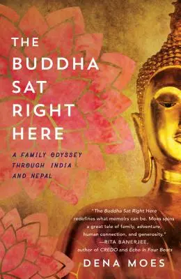 Budha sedel priamo tu: Rodinná odysea po Indii a Nepále - The Buddha Sat Right Here: A Family Odyssey Through India and Nepal
