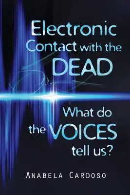 Elektronický kontakt s mŕtvymi: Čo nám hovoria hlasy? - Electronic Contact with the Dead: What do the Voices Tell Us?