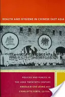 Zdravie a hygiena v čínskej východnej Ázii: Politika a verejnosť v dlhom dvadsiatom storočí - Health and Hygiene in Chinese East Asia: Policies and Publics in the Long Twentieth Century