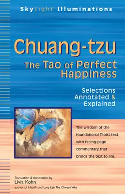 Chuang-Tzu: Tao dokonalého šťastia - výber komentovaných a vysvetlených textov - Chuang-Tzu: The Tao of Perfect Happiness--Selections Annotated & Explained