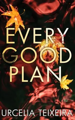 Každý dobrý plán: Súčasný kresťanský tajomný a napínavý román - Every Good Plan: A Contemporary Christian Mystery and Suspense Novel