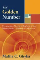 Zlaté číslo: Pytagorejské obrady a rytmy vo vývoji západnej civilizácie - The Golden Number: Pythagorean Rites and Rhythms in the Development of Western Civilization