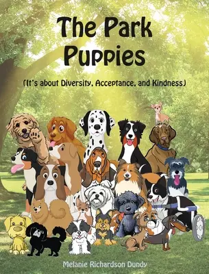 Park Puppies: Je to o rozmanitosti, akceptácii a láskavosti - The Park Puppies: It's about Diversity, Acceptance, and Kindness