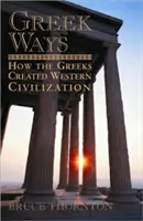 Grécke cesty: Ako Gréci vytvorili západnú civilizáciu - Greek Ways: How the Greeks Created Western Civilization