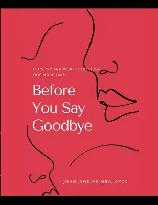 Skôr než sa rozlúčite: Skúsme to vyriešiť ešte raz... - Before You Say Goodbye: Let's Try and Work It Out Just One More Time...