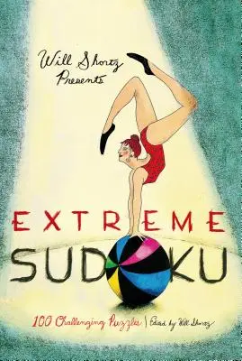 Will Shortz predstavuje extrémne sudoku: 100 náročných hádaniek - Will Shortz Presents Extreme Sudoku: 100 Challenging Puzzles