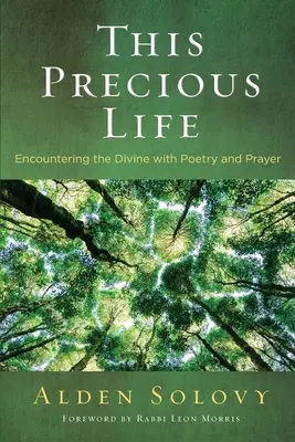 Tento vzácny život: Stretnutie s božstvom pomocou poézie a modlitby - This Precious Life: Encountering the Divine with Poetry and Prayer