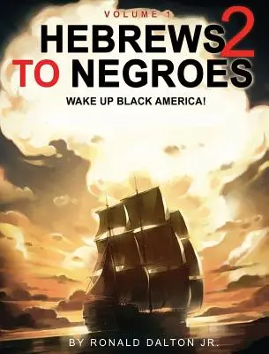 Hebrews to Negroes 2: Wake up BLACK AMERICA! Zväzok 1 - Hebrews to Negroes 2: WAKE UP BLACK AMERICA! Volume 1