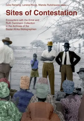 Miesta sporov: Stretnutia so zbierkou Ernsta a Ruth Dammannovcov v archíve Basler Afrika Bibliographien - Sites of Contestation: Encounters with the Ernst and Ruth Dammann Collection in the Archives of the Basler Afrika Bibliographien