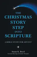 Vianočný príbeh Krok do Písma: Biblické štúdium na advent - The Christmas Story Step into Scripture: A Bible Study for Advent