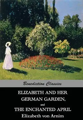 Alžbeta a jej nemecká záhrada a Začarovaný apríl - Elizabeth And Her German Garden, and The Enchanted April