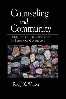 Poradenstvo a spoločenstvo: Využitie vzťahov v cirkvi na posilnenie poradenstva - Counseling and Community: Using Church Relationships to Reinforce Counseling