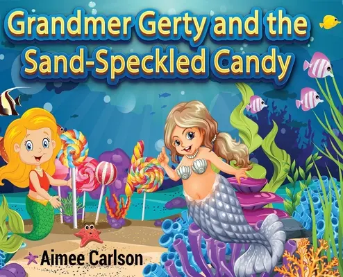 Babička Gerty a cukríky s pieskovými škvrnami - Grandmer Gerty and the Sand-Speckled Candy