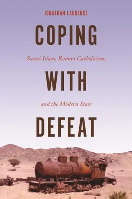 Vyrovnávanie sa s porážkou: Sunnitský islam, rímsky katolicizmus a moderný štát - Coping with Defeat: Sunni Islam, Roman Catholicism, and the Modern State