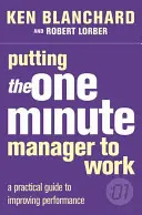 Využitie minútového manažéra v praxi - Putting the One Minute Manager to Work