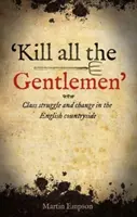 Zabiť všetkých džentlmenov - Triedny boj a zmeny na anglickom vidieku - 'kill All The Gentlemen' - Class struggle and change in the English countryside