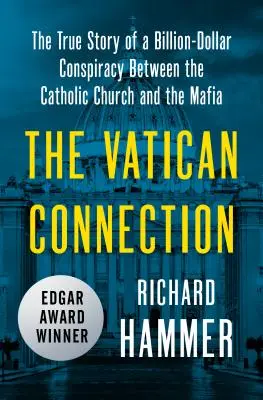 Spojenie s Vatikánom: Skutočný príbeh miliardového sprisahania medzi katolíckou cirkvou a mafiou - The Vatican Connection: The True Story of a Billion-Dollar Conspiracy Between the Catholic Church and the Mafia