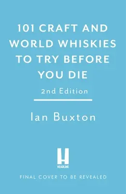 101 remeselných a svetových whisky, ktoré musíte vyskúšať, než zomriete - 101 Craft and World Whiskies to Try Before You Die