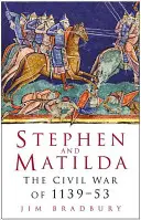 Štefan a Matilda: Občianska vojna v rokoch 1139-53 - Stephen & Matilda: The Civil War of 1139-53