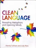 Čistý jazyk: Odhaľovanie metafor a otváranie mysle - Clean Language: Revealing Metaphors and Opening Minds