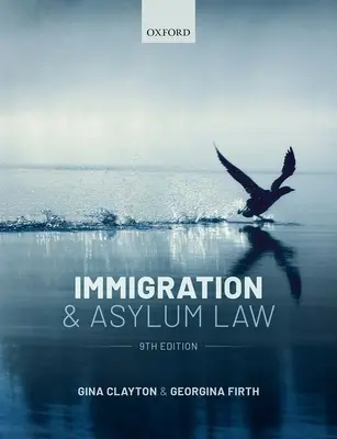 Imigračné a azylové právo (Clayton Gina (neskoršia docentka utečeneckého práva na klinike utečeneckého práva Sheffield Hallam University)) - Immigration & Asylum Law (Clayton Gina (Late Senior Lecturer in Refugee Law Sheffield Hallam University Refugee Law Clinic))