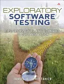 Prieskumné testovanie softvéru - Tipy, triky, prehliadky a techniky na usmernenie návrhu testov - Exploratory Software Testing - Tips, Tricks, Tours, and Techniques to Guide Test Design