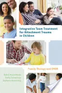 Integratívna tímová liečba traumy z pripútania u detí: Rodinná terapia a EMDR - Integrative Team Treatment for Attachment Trauma in Children: Family Therapy and EMDR