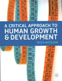 Kritický prístup k ľudskému rastu a vývoju: Učebnica pre študentov sociálnej práce a odborníkov z praxe - A Critical Approach to Human Growth and Development: A Textbook for Social Work Students and Practitioners