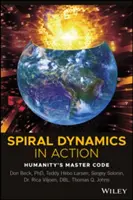Špirálová dynamika v akcii: Hlavný kód ľudstva - Spiral Dynamics in Action: Humanity's Master Code