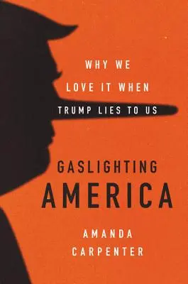 Gaslighting America: Prečo milujeme, keď nám Trump klame - Gaslighting America: Why We Love It When Trump Lies to Us
