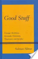 Dobré veci: Odvaha, odolnosť, vďačnosť, štedrosť, odpustenie a obetavosť - Good Stuff: Courage, Resilience, Gratitude, Generosity, Forgiveness, and Sacrifice