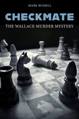 Šach mat: Záhada vraždy Wallace - Checkmate: The Wallace Murder Mystery