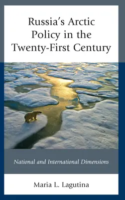 Ruská arktická politika v dvadsiatom prvom storočí: Národné a medzinárodné rozmery - Russia's Arctic Policy in the Twenty-First Century: National and International Dimensions
