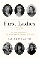 Prvé dámy: Od Marthy Washingtonovej po Melaniu Trumpovú - First Ladies: The Ever Changing Role, from Martha Washington to Melania Trump