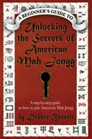 Odhaľovanie tajomstiev amerického Mah Jonggu: Sprievodca krok za krokom, ako hrať americký Mah Jongg - Unlocking the Secrets of American Mah Jongg: A step-by-step guide on how to play American Mah Jongg