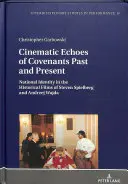 Filmové ozveny zmlúv v minulosti a súčasnosti; národná identita v historických filmoch Stevena Spielberga a Andrzeja Wajdu - Cinematic Echoes of Covenants Past and Present; National Identity in the Historical Films of Steven Spielberg and Andrzej Wajda