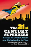 Superhrdina 21. storočia: Eseje o rode, žánri a globalizácii vo filme - 21st Century Superhero: Essays on Gender, Genre and Globalization in Film