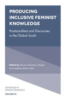 Vytváranie inkluzívnych feministických poznatkov: Pozície a diskurzy v krajinách globálneho Juhu - Producing Inclusive Feminist Knowledge: Positionalities and Discourses in the Global South