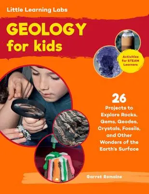 Malé učebné laboratóriá: Geology for Kids, Abridged Paperback Edition: 26 Projects to Explore Rocks, Gems, Geodes, Crystals, Fossils, and Other Wonders o - Little Learning Labs: Geology for Kids, Abridged Paperback Edition: 26 Projects to Explore Rocks, Gems, Geodes, Crystals, Fossils, and Other Wonders o