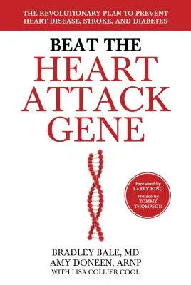 Porazte gén srdcového infarktu: Revolučný plán na prevenciu srdcových ochorení, mŕtvice a cukrovky - Beat the Heart Attack Gene: The Revolutionary Plan to Prevent Heart Disease, Stroke, and Diabetes