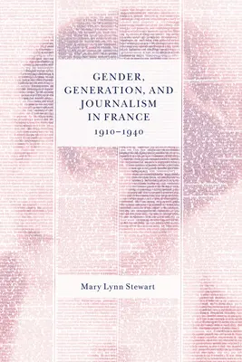Rod, generácia a žurnalistika vo Francúzsku v rokoch 1910 - 1940 - Gender, Generation, and Journalism in France, 1910-1940