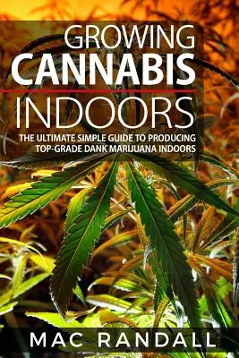 Cannabis (Konope): Vydanie knihy o konope, ktorá je súčasťou knihy o konope: Pestovanie konope v interiéri: Konopné semená: Konečný jednoduchý návod na pestovanie špičkovej marihuany v interiéri - Cannabis: Growing Cannabis Indoors: The Ultimate Simple Guide To Producing Top-Grade Dank Marijuana Indoors