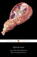 Alfréd Veľký: Život kráľa Alfréda a ďalšie dobové pramene - Alfred the Great: Asser's Life of King Alfred and Other Contemporary Sources