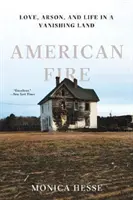 Americký oheň: Láska, podpaľačstvo a život v zanikajúcej krajine - American Fire: Love, Arson, and Life in a Vanishing Land