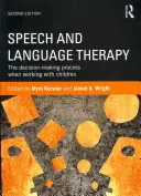 Rečová a jazyková terapia: Rozhodovací proces pri práci s deťmi - Speech and Language Therapy: The Decision-Making Process When Working with Children