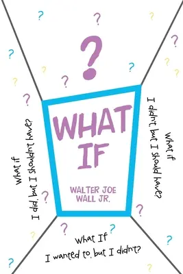 Čo keby: Čo ak som to urobil, ale nemal som to urobiť? Čo ak som to neurobil, ale mal som? Čo ak som chcel, ale neurobil som to? - What If: What if I did, but I shouldn't have? What if I didn't, but I should have? What If I wanted to, but I didn't?
