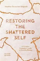 Obnova zničeného ja: Sprievodca kresťanského poradcu komplexnou traumou - Restoring the Shattered Self: A Christian Counselor's Guide to Complex Trauma